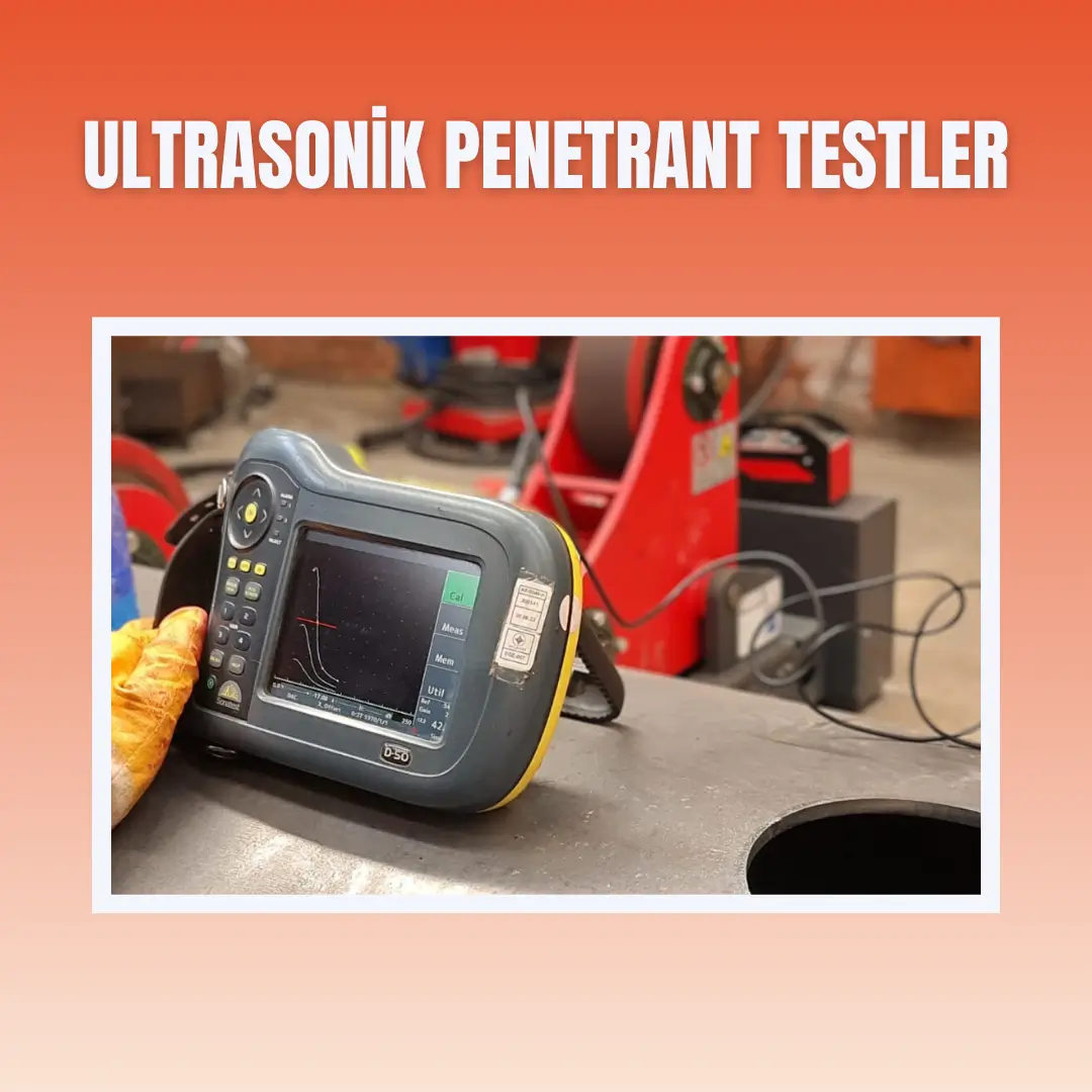 Ultrasonik Penetrant Testler ile Güvenli ve Kaliteli Kazan Üretimi